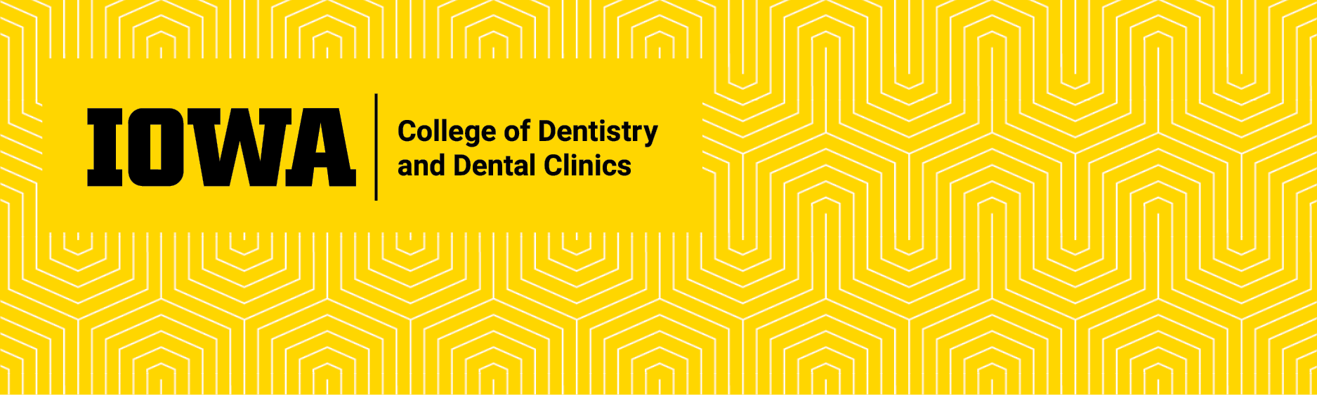 Yellow background with Iowa College of Dentistry and Dental Clinics written in black